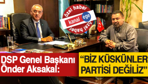 DSP Genel Başkanı Önder Aksakal: 