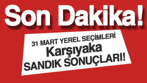 31 Mart Yerel Seçimleri Karşıyaka Sandık Sonuçları