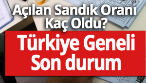 Türkiye genelinde sandıkların yüzde %65'İ açıldı / İşte Son Durum