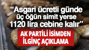 AK Partili Akbaşoğlu: Asgari ücretli günde üç öğün simit yerse 1120 lira cebine kalır