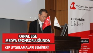 İK Yönetiminde KEP Uygulamaları konulu seminer Kanal Ege'nin medya sponsorluğunda gerçekleştirildi 