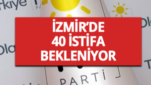 İzmir'de 40 Kişinin İstifası Bekleniyor