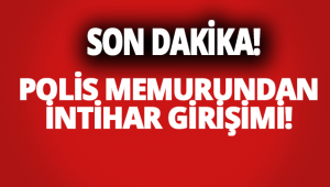 Son Dakika! Polis Memurundan İntihar Girişimi!